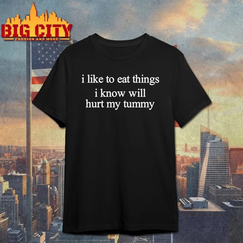 I Like To Eat Things Know Will Hurt My Tummy - Adult & Kids T-Shirts, Sweatshirts & Hoodies apparel design preview 1