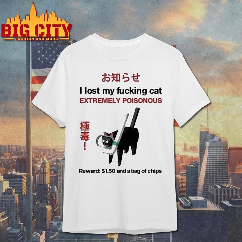 I Lost My Fucking Cat Extremely Poisonous Reward 1.50 - Adult & Kids T-Shirts, Sweatshirts & Hoodies apparel design preview 1