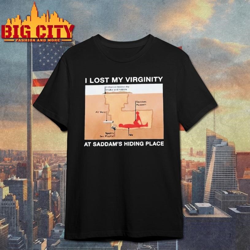 I Lost My Virginity Saddam Hussein Hiding Place - Adult & Kids T-Shirts, Sweatshirts & Hoodies apparel design preview 1