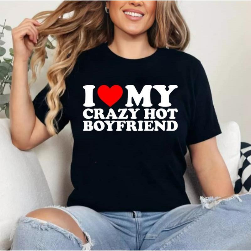I Love My Crazy Hot Boyfriend Cotton Womenswear Top - Adult & Kids T-Shirts, Sweatshirts & Hoodies apparel design preview 1