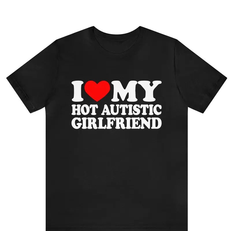 I Love My Hot Autistic Girlfriend Couple Autism - Adult & Kids T-Shirts, Sweatshirts & Hoodies apparel design preview 1