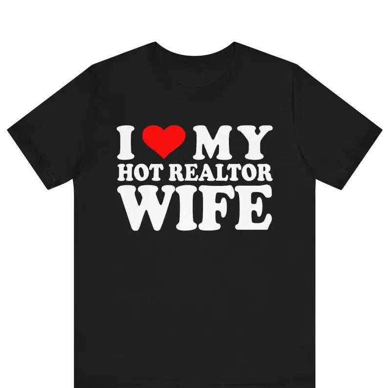 I Love My Hot Realtor Wife Husband Married Couples - Adult & Kids T-Shirts, Sweatshirts & Hoodies apparel design preview 1