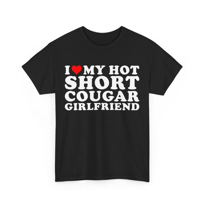 I Love My Hot Short Cougar Girlfriend Funny Boyfriend - Adult & Kids T-Shirts, Sweatshirts & Hoodies apparel design preview 1