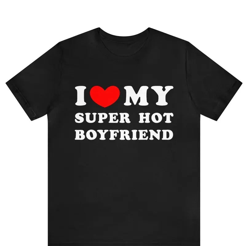 I Love My Super Hot Boyfriend Heart Funny Couples - Adult & Kids T-Shirts, Sweatshirts & Hoodies apparel design preview 1