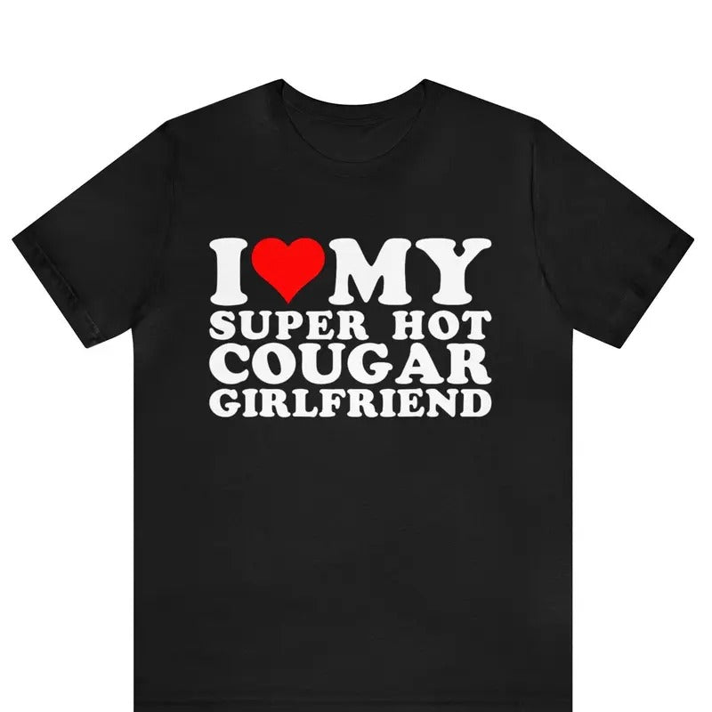 I Love My Super Hot Cougar Girlfriend Heart Couple - Adult & Kids T-Shirts, Sweatshirts & Hoodies apparel design preview 1