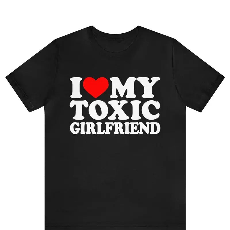 I Love My Toxic Girlfriend Boyfriend Funny Couples - Adult & Kids T-Shirts, Sweatshirts & Hoodies apparel design preview 1