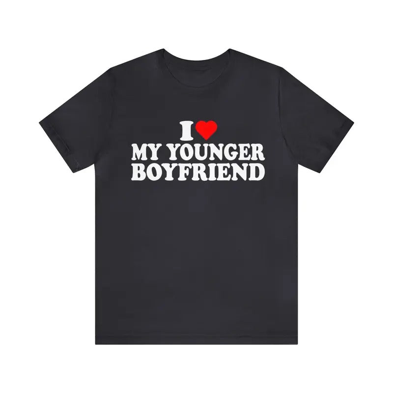 I Love My Younger Boyfriend Heart Funny - Adult & Kids T-Shirts, Sweatshirts & Hoodies apparel design preview 1