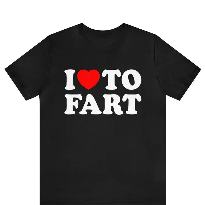 I Love Fart Jokes Farter Funny Humor Gag Prank - Adult & Kids T-Shirts, Sweatshirts & Hoodies apparel design preview 1