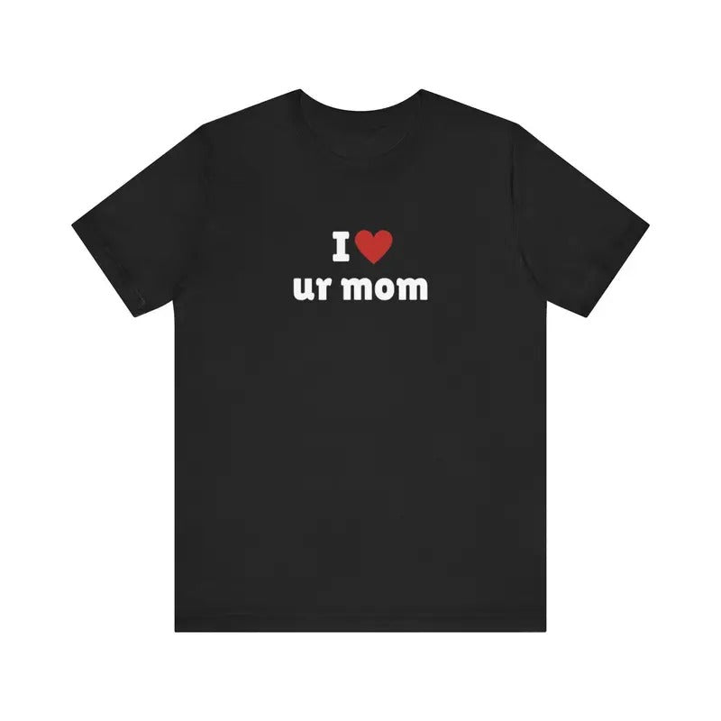 I Love Ur Mom Heart Her Trending Funny Meme Celebrity - Adult & Kids T-Shirts, Sweatshirts & Hoodies apparel design preview 1