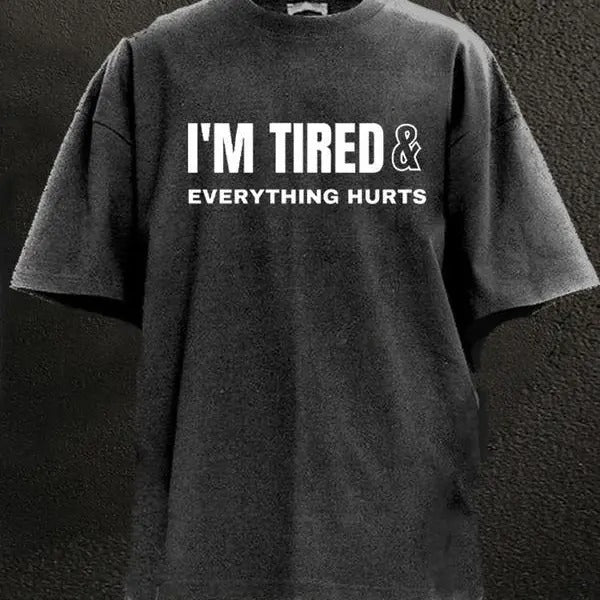 I'M TIRED EVERYTHING HURTS WASHED GYM Him Motivated - Adult & Kids T-Shirts, Sweatshirts & Hoodies apparel design preview 1