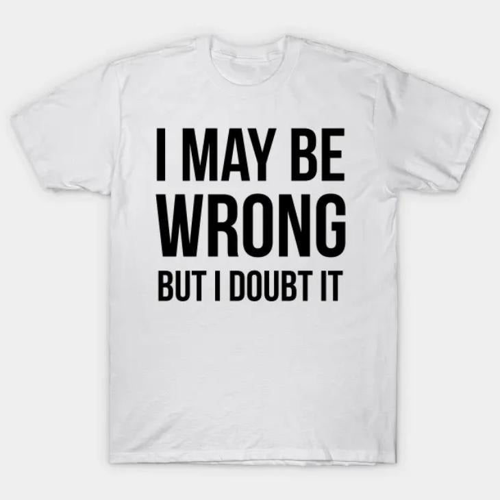 I May Be Wrong But Doubt Funny Quotes Vintage - Adult & Kids T-Shirts, Sweatshirts & Hoodies apparel design preview 1