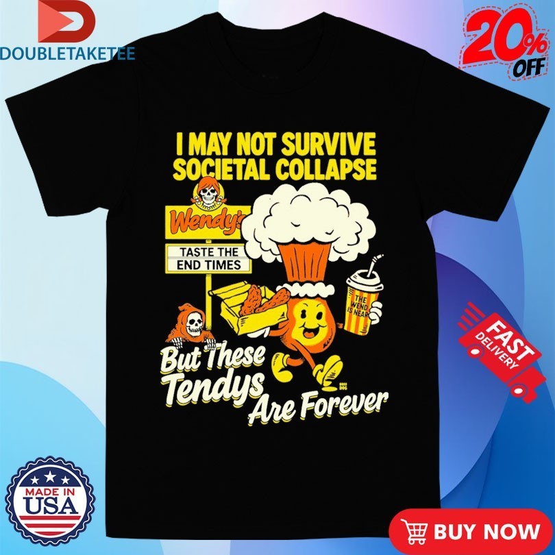 I May Not Survive Societal Collapse But There Tendys - Adult & Kids T-Shirts, Sweatshirts & Hoodies apparel design preview 1