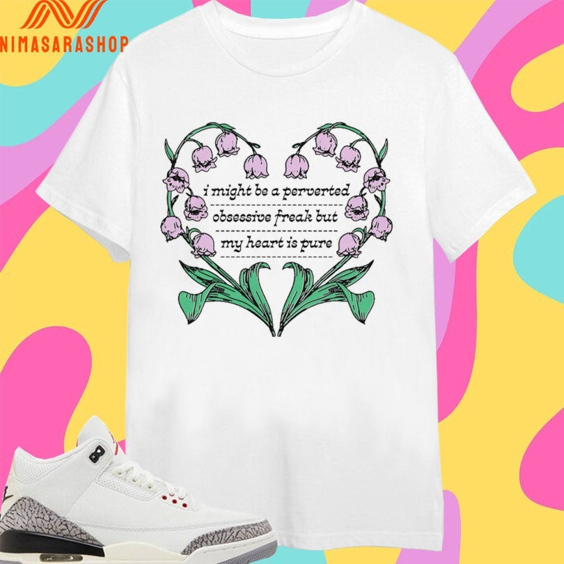 I Might Be A Perverted Obsessive Freak But My Heart - Adult & Kids T-Shirts, Sweatshirts & Hoodies apparel design preview 1
