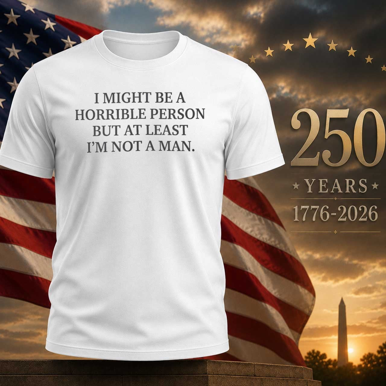 I Might Be a Horrible Person But At Least Im Not Man - Adult & Kids T-Shirts, Sweatshirts & Hoodies apparel design preview 1
