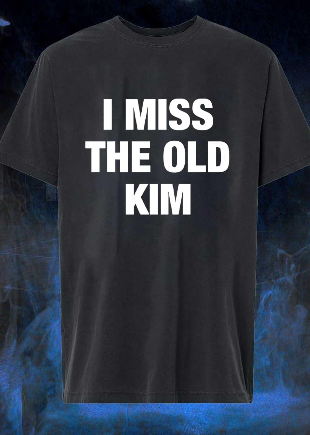 I Miss The Old Kim - Adult & Kids T-Shirts, Sweatshirts & Hoodies apparel design preview 1
