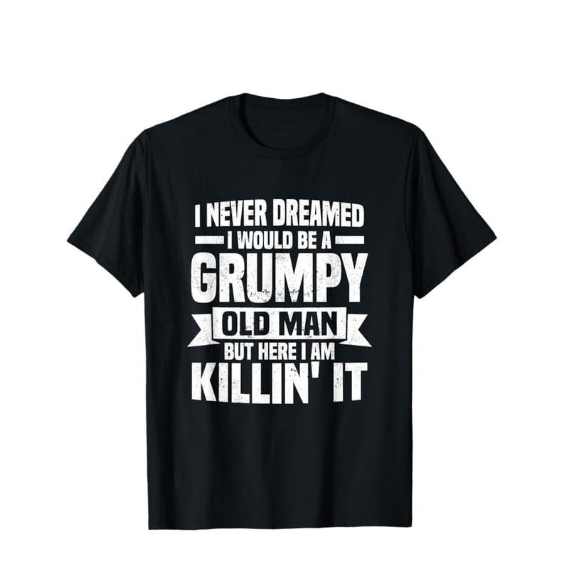 I Never Dreamed Would Be Grumpy Old Man Funny Pure - Adult & Kids T-Shirts, Sweatshirts & Hoodies apparel design preview 1