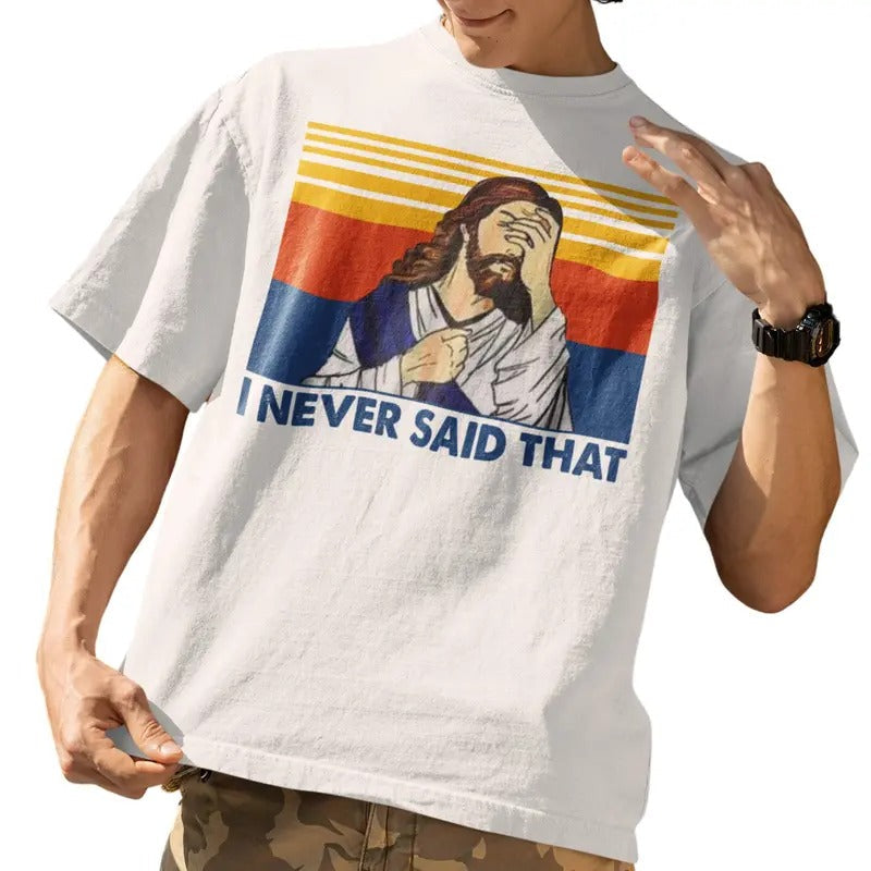 I Never Said That Funny Christian Church Jesus - Adult & Kids T-Shirts, Sweatshirts & Hoodies apparel design preview 1