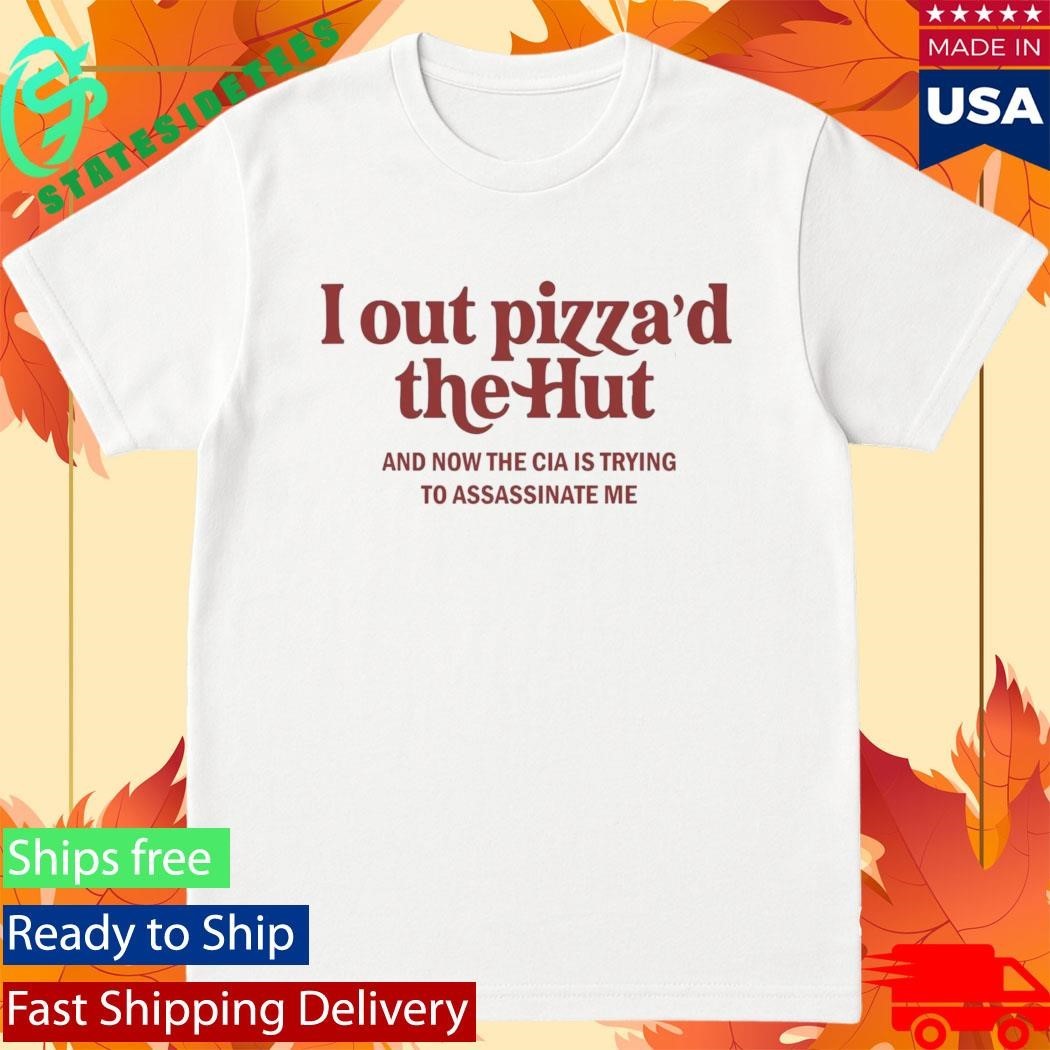 I Out Pizza'd The Hut CIA Assassinate Me - Adult & Kids T-Shirts, Sweatshirts & Hoodies apparel design preview 1