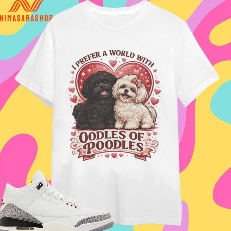 I Prefer A World With Oodles Of Poodles Dogs Love - Adult & Kids T-Shirts, Sweatshirts & Hoodies apparel design preview 1