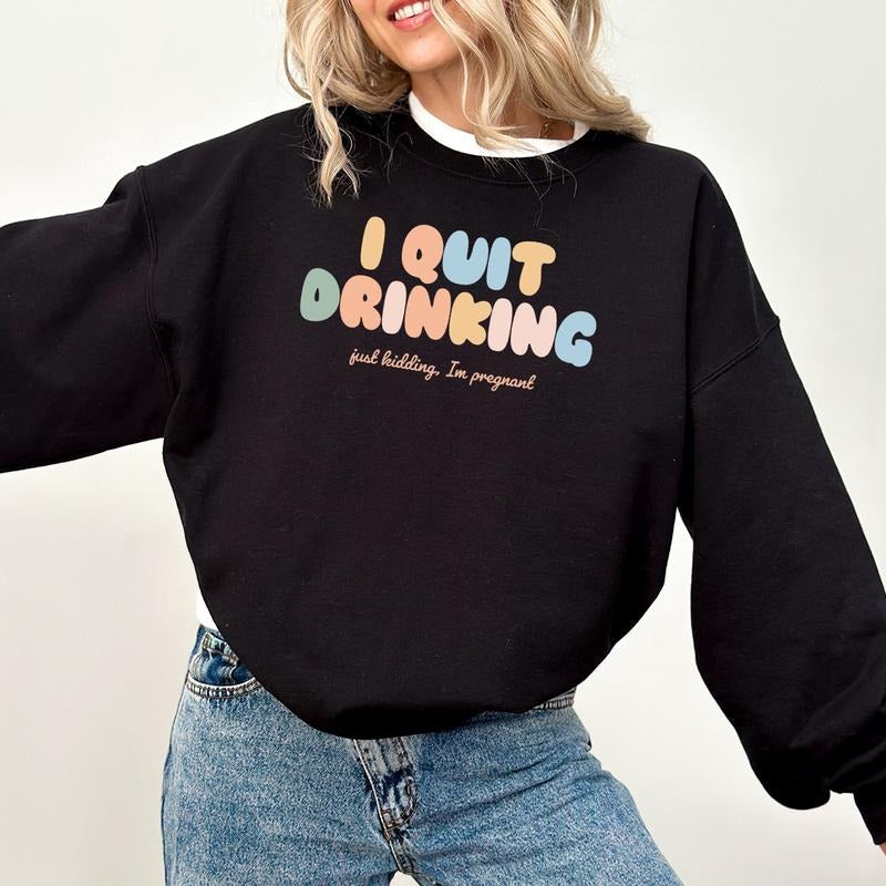 I Quit Drinking Just Kidding I'M Pregnant Mama New - Adult & Kids T-Shirts, Sweatshirts & Hoodies apparel design preview 1