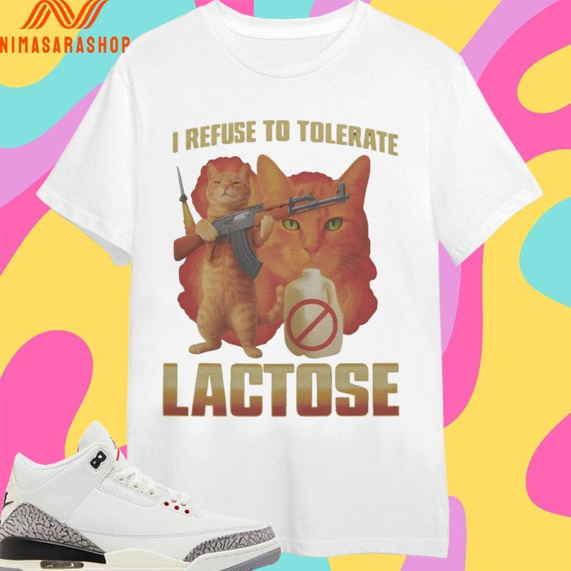 I Refuse To Tolerate Lactose It Makes My Tummy Hurt - Adult & Kids T-Shirts, Sweatshirts & Hoodies apparel design preview 1