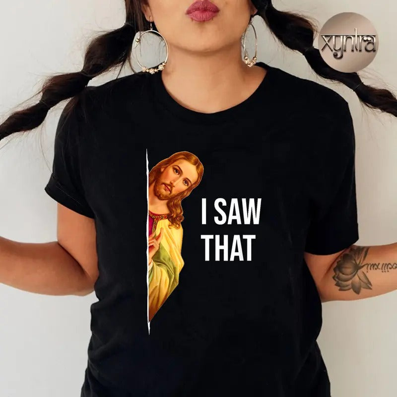 I Saw That Funny Christian Meme Pure Cotton Casual - Adult & Kids T-Shirts, Sweatshirts & Hoodies apparel design preview 1