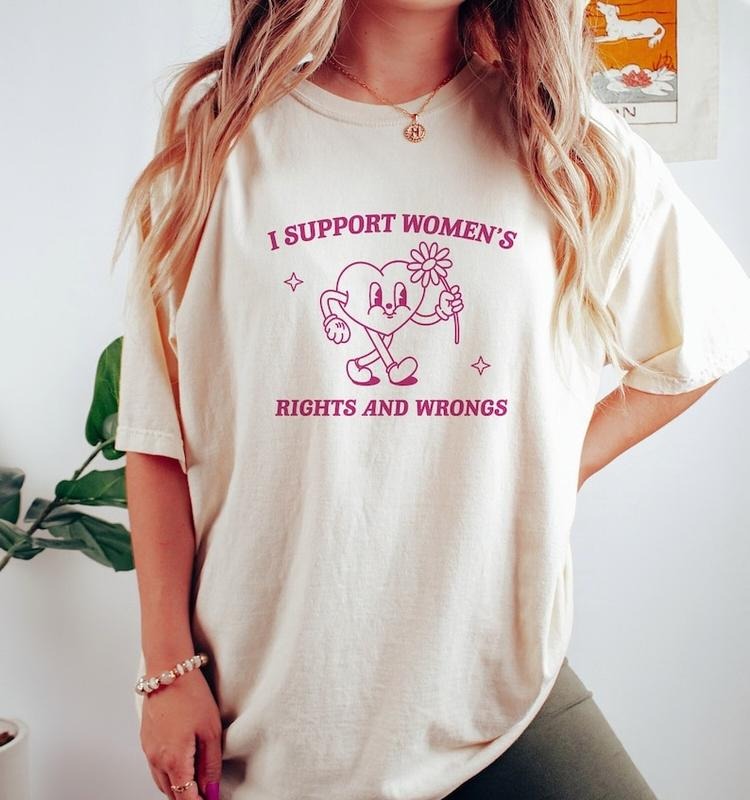 I Support Rights Wrongs Meme Feminist Feminism - Adult & Kids T-Shirts, Sweatshirts & Hoodies apparel design preview 1