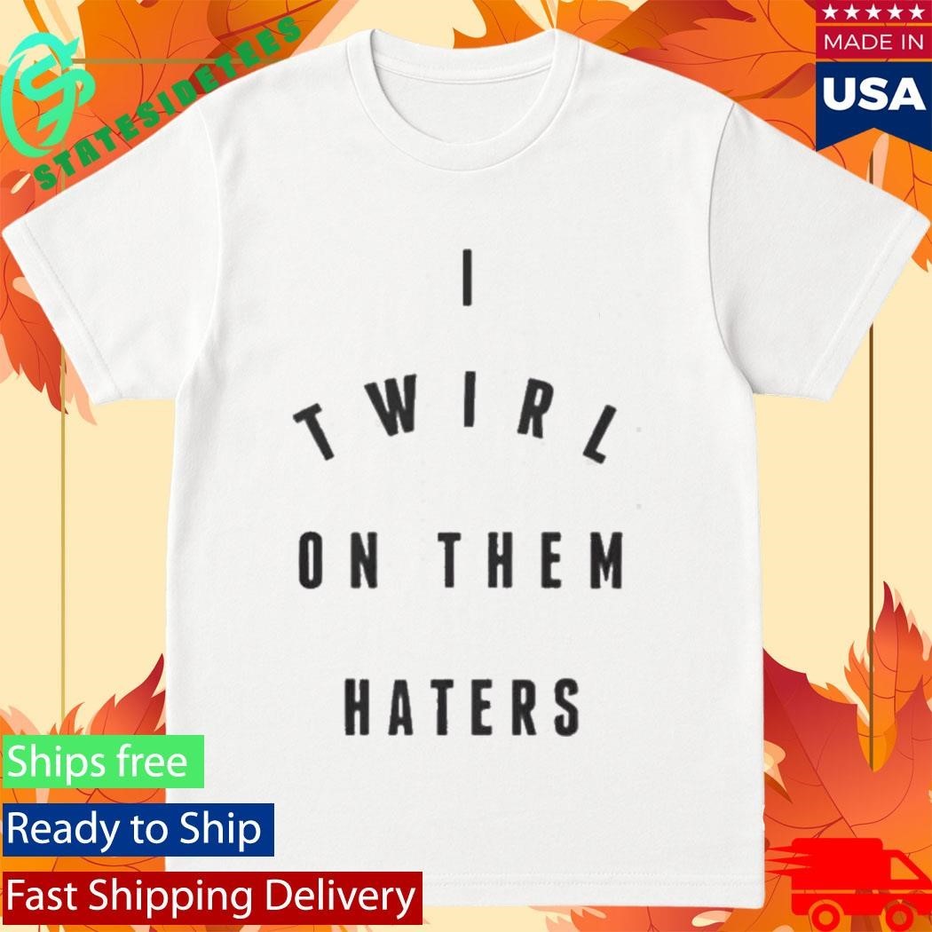 I Twirl On Them Haters - Adult & Kids T-Shirts, Sweatshirts & Hoodies apparel design preview 1
