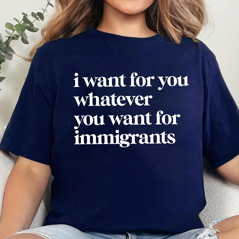 I Want You Whatever Immigrants Defend Human Right - Adult & Kids T-Shirts, Sweatshirts & Hoodies apparel design preview 1
