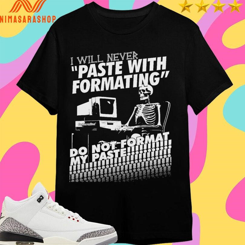 I Will Never Paste With Formatting Do Not Format My - Adult & Kids T-Shirts, Sweatshirts & Hoodies apparel design preview 1