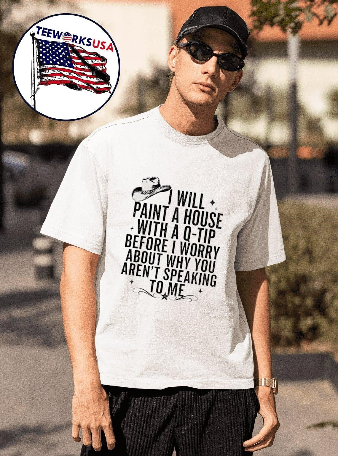 I Will Paint A House With Q-Tip Before Worry About - Adult & Kids T-Shirts, Sweatshirts & Hoodies apparel design preview 1