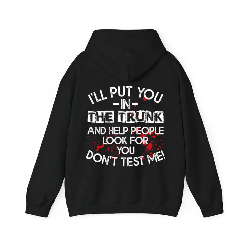 I Will Put You Trunk Sarcastic Casual Street Fleece - Adult & Kids T-Shirts, Sweatshirts & Hoodies apparel design preview 1