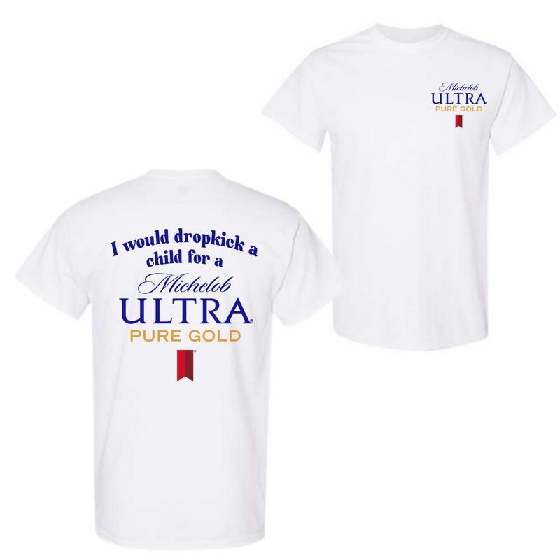 I Would Dropkick Child Michelob Ultra Pure Gold 2 - Adult & Kids T-Shirts, Sweatshirts & Hoodies apparel design preview 1