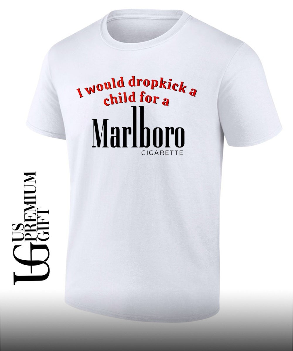 I Would Dropkick a Child for Marlboro Cigarett - Adult & Kids T-Shirts, Sweatshirts & Hoodies apparel design preview 1