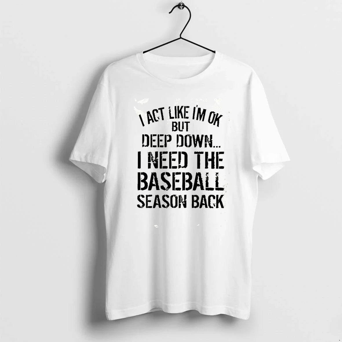 I Act Like Im Ok But Deep Down Need The Baseball - Adult & Kids T-Shirts, Sweatshirts & Hoodies apparel design preview 1