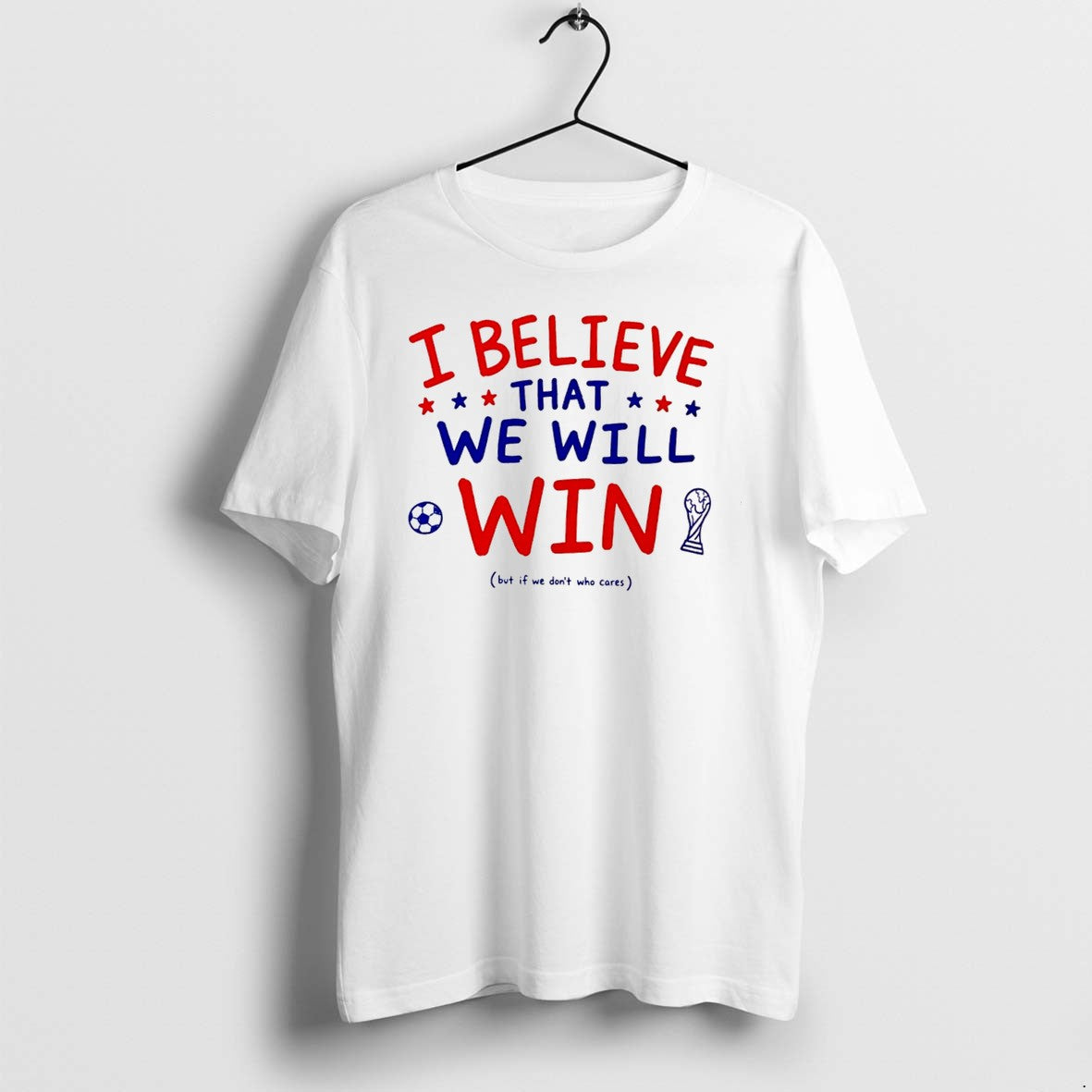 I Believe That We Will But If Dont Who Cares Sweater - Adult & Kids T-Shirts, Sweatshirts & Hoodies apparel design preview 1