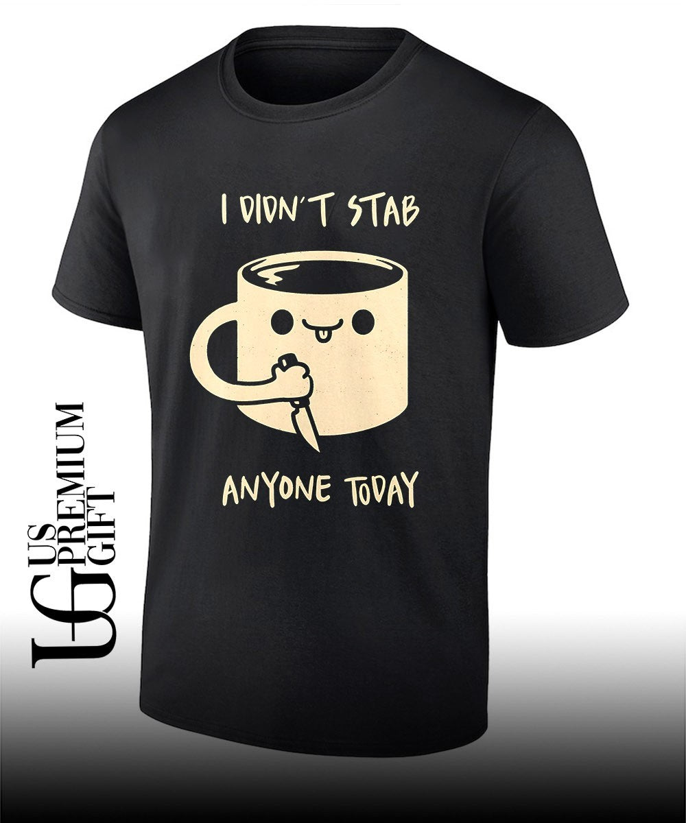I didn't stab anyone today coffee - Adult & Kids T-Shirts, Sweatshirts & Hoodies apparel design preview 1