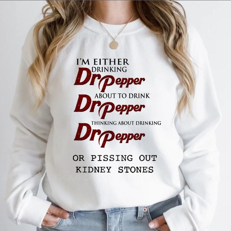 I'M Either Drinking Dr Pepper About Drink Pissing Out - Adult & Kids T-Shirts, Sweatshirts & Hoodies apparel design preview 1