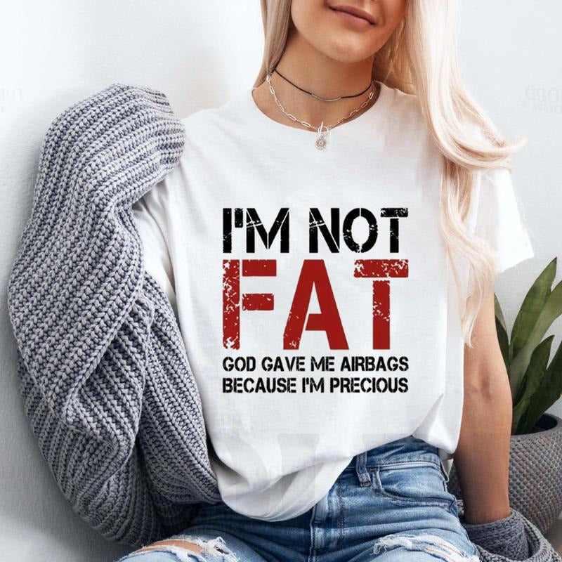 I'M Not Fat God Gave Me Airbags Because Precious - Adult & Kids T-Shirts, Sweatshirts & Hoodies apparel design preview 1