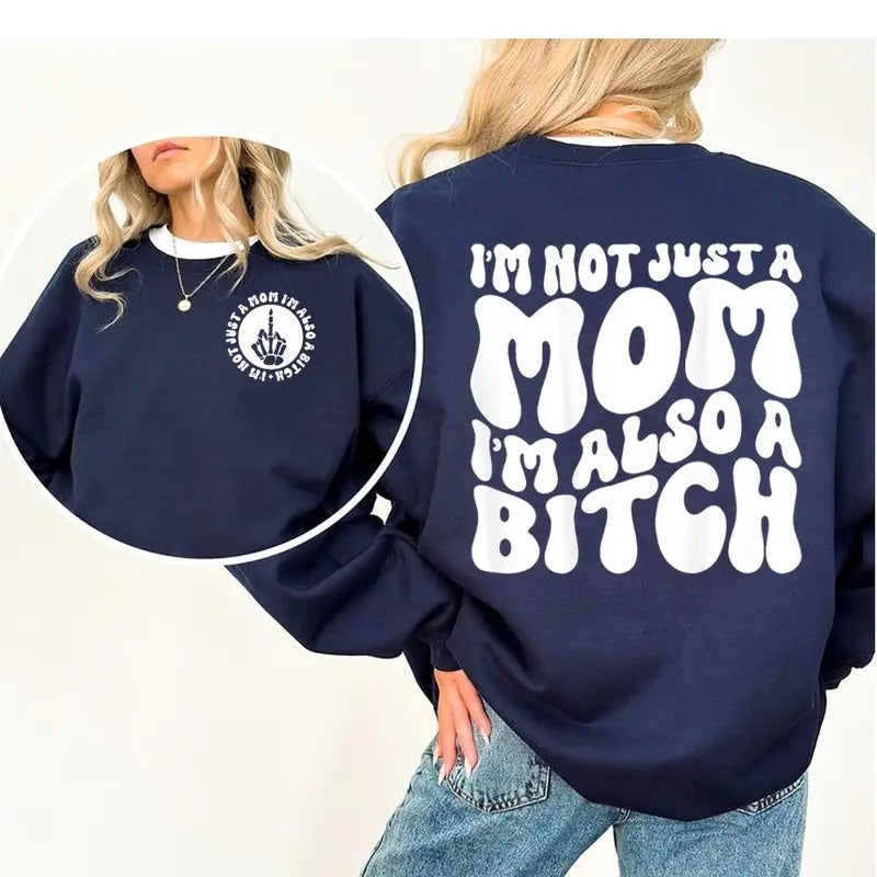 I'M Not Just Mom Also Bitch Casual Street Fleece - Adult & Kids T-Shirts, Sweatshirts & Hoodies apparel design preview 1