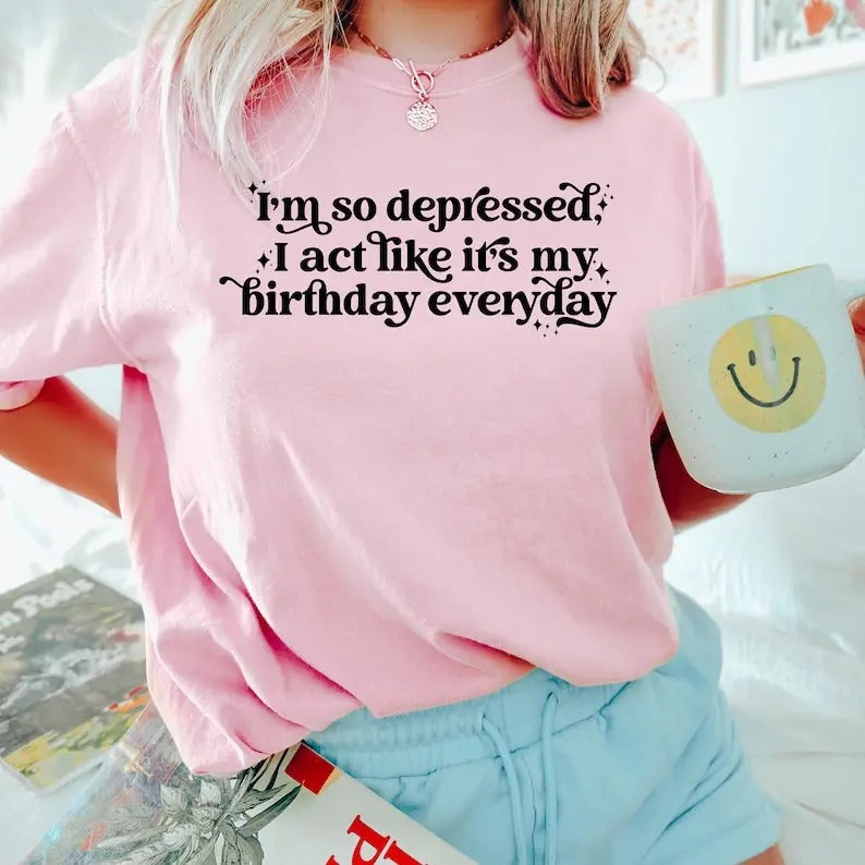 I'M So Depressed I Act Like 'S My Everyday Song 2024 - Adult & Kids T-Shirts, Sweatshirts & Hoodies apparel design preview 1