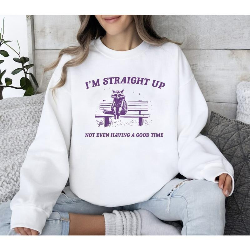 I'M Straight Up Not Even Having Good Time Funny - Adult & Kids T-Shirts, Sweatshirts & Hoodies apparel design preview 1
