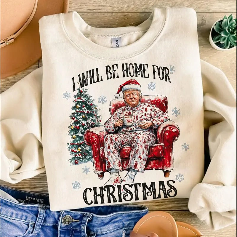 I Will Be Home Humorous Trump Believe Magic ò America - Adult & Kids T-Shirts, Sweatshirts & Hoodies apparel design preview 1