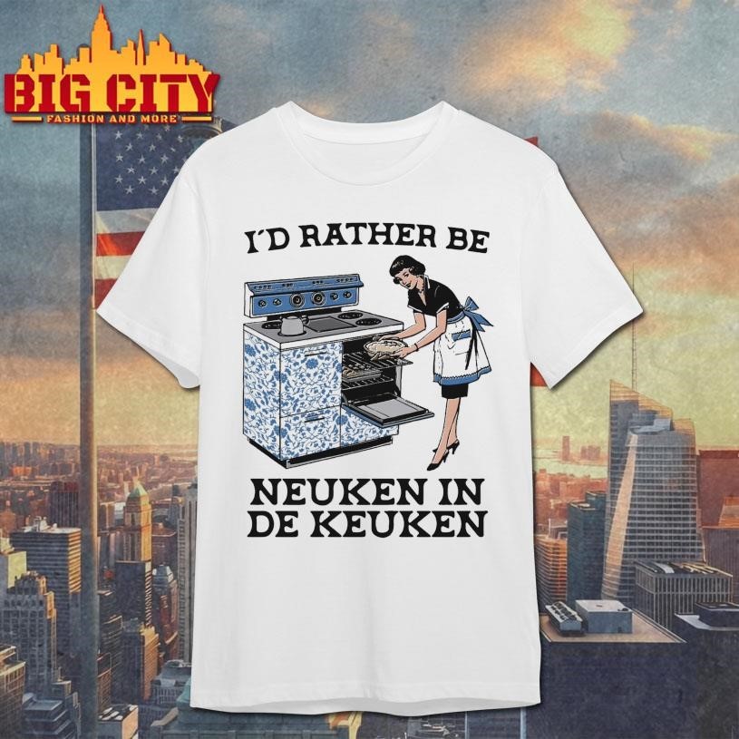 I'd Rather Be Neuken In De Keuken - Adult & Kids T-Shirts, Sweatshirts & Hoodies apparel design preview 1