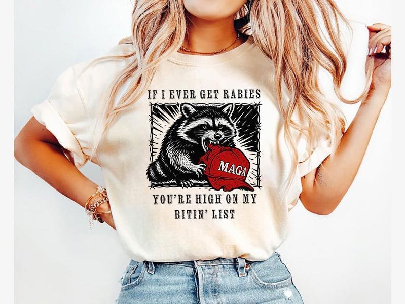 If I Ever Get Rabies You'Re High My Bitin' List Funny - Adult & Kids T-Shirts, Sweatshirts & Hoodies apparel design preview 1