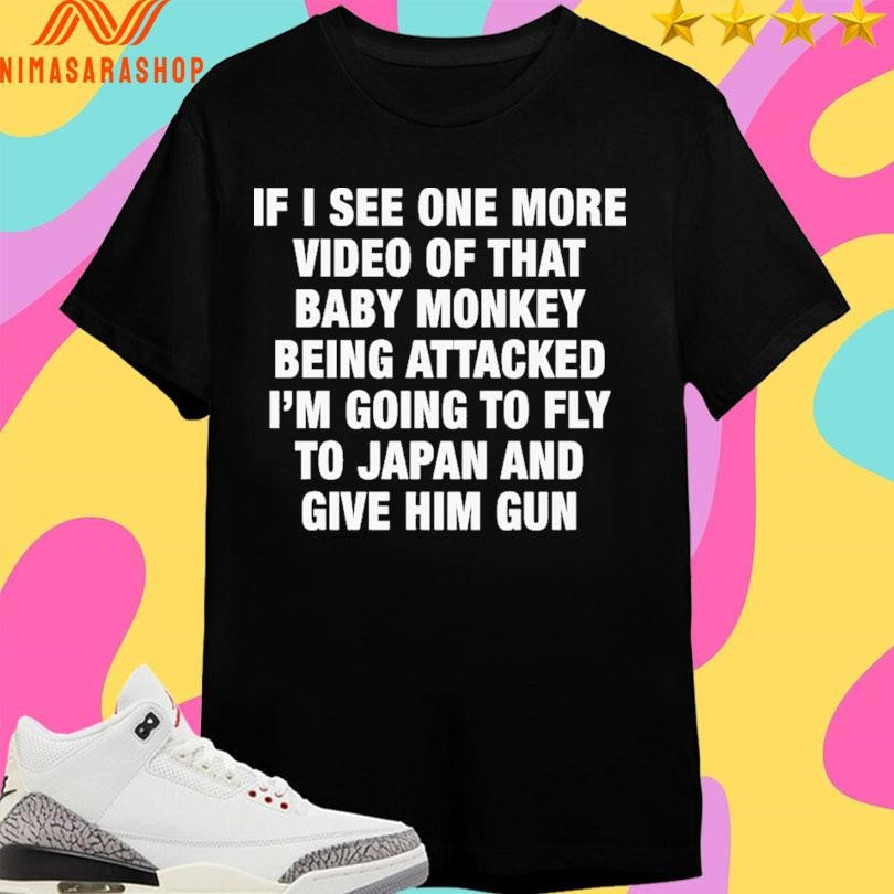 If I See One More Video Of That Baby Monkey Being - Adult & Kids T-Shirts, Sweatshirts & Hoodies apparel design preview 1