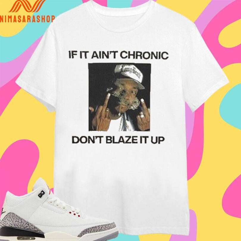 If It Ain’t Chronic Don’t Blaze Up - Adult & Kids T-Shirts, Sweatshirts & Hoodies apparel design preview 1