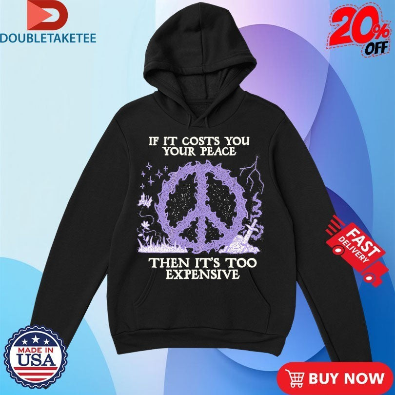If It Costs You Your Peace Then It's Too Expensive - Adult & Kids T-Shirts, Sweatshirts & Hoodies apparel design preview 1