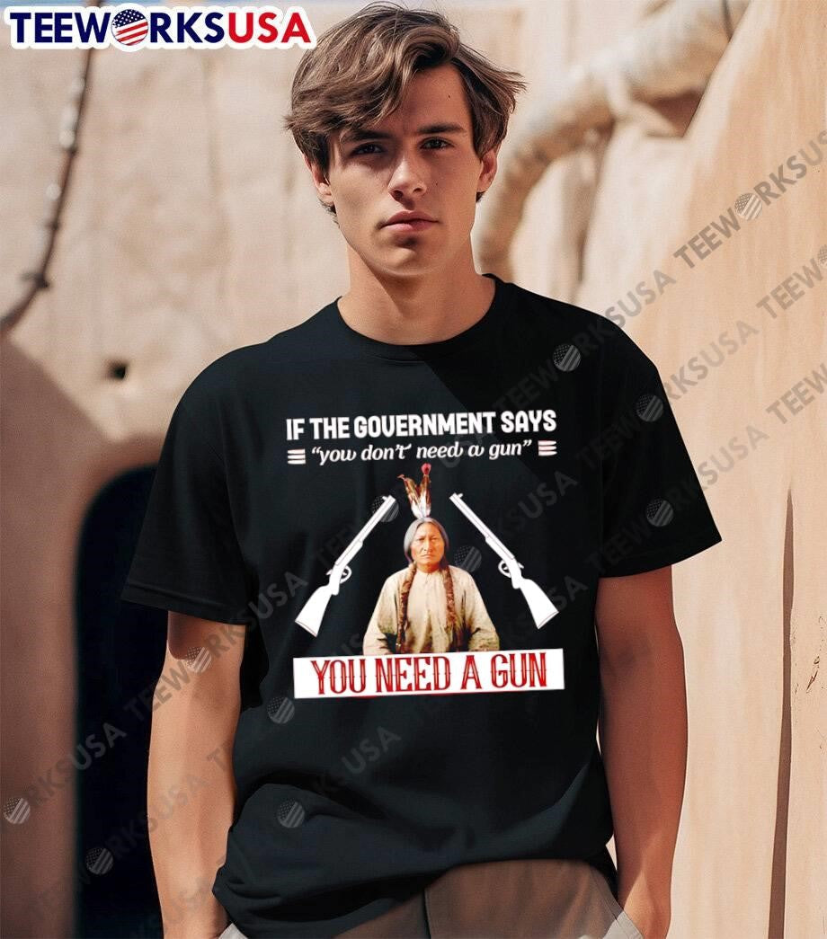 If The Government Says You Don't Need A Gun - Adult & Kids T-Shirts, Sweatshirts & Hoodies apparel design preview 1