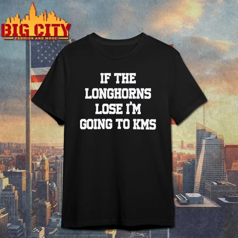If The Longhorns Lose I'm Going To KMS - Adult & Kids T-Shirts, Sweatshirts & Hoodies apparel design preview 1